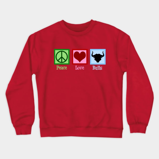 Peace Love Bulls Crewneck Sweatshirt by epiclovedesigns